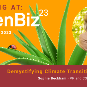 Profile of Sophie Beckham over a background of a lady bug on an aloe plant. Headlines "Speaking at GreenBiz 23 Feb. 14-16, 2023 Scottsdale, AZ Demystifying climate transition scenarios."