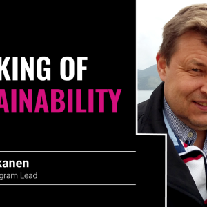 Speaking of Sustainability: Ismo Kuokkanen, Sustainability Program Lead