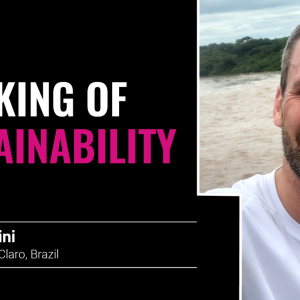 "Speaking of sustainability, Gustavo Cavini Plant Leader, Rio Claro, Brazil"