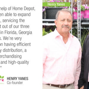 With the help of Home Depot, we've been able to expand territories, servicing the Southeast out of our three locations in Florida, Georgia and Texas. We're very focused on having efficient and timely distribution, a strong merchandising program, and high-quality products. Pure BEAUTY FARMS HENRY YANES Co-founder