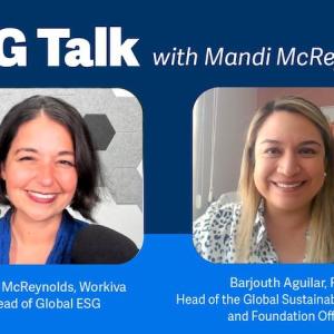 ESG Talk with Mandi McReynolds: Mandi McReynolds, Workiva Head of Global ESG Barjouth Aguilar, Flex Head of the Global Sustainability Program and Foundation Officer