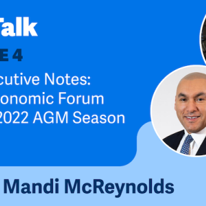 ESG Talk EPISODE 4 ESG Executive Notes: World Economic Forum and the 2022 AGM Season. Hosted by Mandi McReynolds