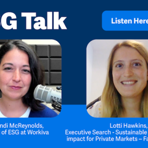 ESG Talk: Mandi McReynolds, Head of ESG at Workiva and Lotti Hawkins, Executive Search - Sustainable Investing, ESG & impact for Private Markets - Farrell Associates