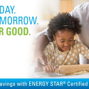 An adult and small child rolling out dough on a counter. "Save today. Save tomorrow. Save for good." Energy star logo on the left.