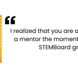 "I realized that you are a role model and you are a mentor the moment you think you are. And STEMBoard grew out of that." - Aisha Bowe