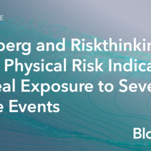 Bloomberg and Riskthinking.AI Launch Physical Risk Indicators To Reveal Exposure to Severe Climate Events