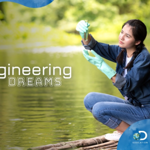 Image of student testing water reads: Engineering Dreams