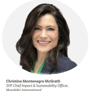 Christine Montenegro McGrath, SVP, Chief Impact & Sustainability Officer, Mondelēz International