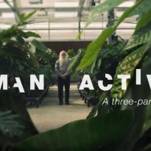 A person standing in the distance in a lush greenhouse. "Human Activity A three part docuseries" in broken letters on top.