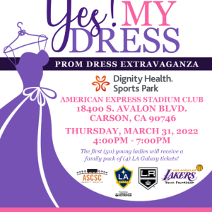 Yes! That's my dress, Prom dress extravaganza, Dignity Health Sports Park, American Express Stadium Club 18400 S. Avalon Blvd. Carson, CA 90746, Thursday, March 31, 2022, 4pm - 7pm