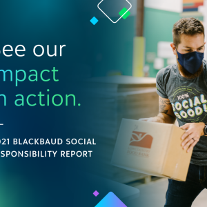 person carrying box with words: "See our impact in action. 2021 Blackbaud Social Responsibility Report"