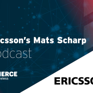 Text: Ericsson's Mats Scharp Podcast Fierce Wireless and Ericsson