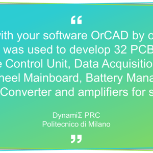 "The PCBs made with your software OrCAD by our team during the 2020-2021 season, was used to develop 32 PCBs, including: Power Supply Unit, Vehicle Control Unit..."