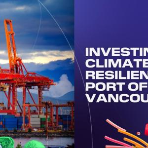 "Investing in climate resilience at port of Vancouver" Next to an image of tall shipping container cranes outside.