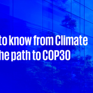 "What You Need To Know From Climate Week NYC and the Path to COP30"