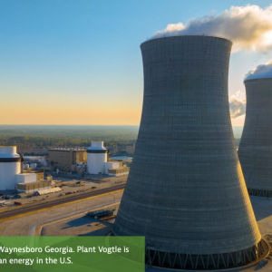 Plant Vogtle Units 3 & 4 in Waynesboro Georgia. Plant Vogtle is the largest generator of clean energy in the U.S.