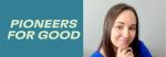 "Pioneers for Good" next o headshot of Megan McKray
