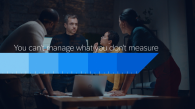 "you can't manage what you don't measure"