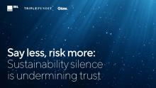 Say less, risk more: Sustainability silence is undermining trust
