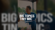Big Topics Tiny Mic