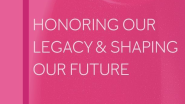 "Honoring Our Legacy & Shaping Our Future"