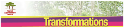 World Agroforestry Centre | Transformations Online Newsletter
