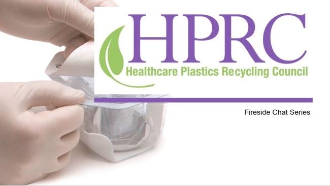 HPRC Healthcare Plastics Recycling Council Fireside Chat Series