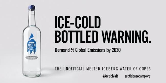 bottle of water with text: "Ice-Cold Bottled Warning Demand 1/2 Global Emissions by 2030 The Unofficial Melted Iceberg Water of COP26"