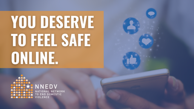 person using a cell phone, abstract symbols above it. "you deserve to feel safe online." and NNEDV logo