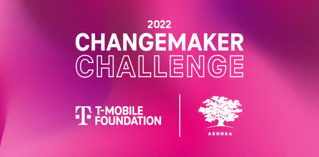 banner reading, "2022 Changemaker Challenge" with T-Mobile Foundation logo and Ashoka logo