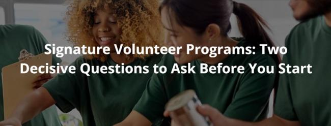 Signature Volunteer Programs: Two Decisive Questions to Ask Before You Start