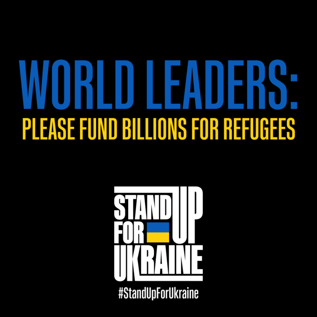 "World Leaders: Please fund billions for refuges. Stand up for Ukraine" banner
