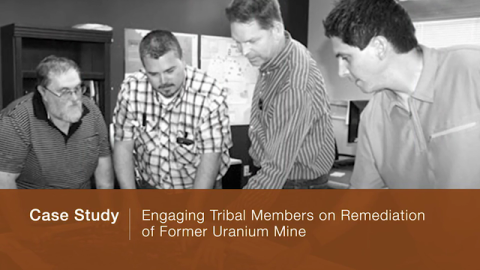 Case Study: Engaging Tribal Members on Remediation of Former Uranium Mine