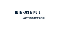 Watch: Land Betterment Corporation’s Impact Minute Episode 2 