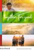 "Together for Good" with nature images