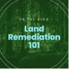 "Land Remediation 101"