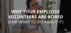 Why Your Employee Volunteers Are Bored (And What To Do About It)