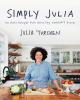 Check out Julia's latest cookbook, "Simply Julia," available wherever books are sold.