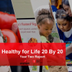 Healthy for Life® 20 By 20 Year Two Report 