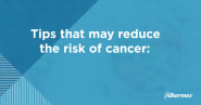 Alkermes Shares Tips for Preventing Cancer and Spreading Awareness