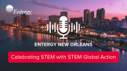 Entergy New Orleans Celebrates National STEM Day with STEM Global Action
